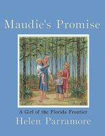 Maudie's Promise: A Girl On the Florida Frontier 1438902263 Book Cover