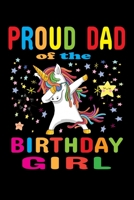 Proud Dad of the Birthday Girl: Unicorn Book for Girls Lined Writing Journal & Notebook- Cute Gift for Girls Teens Women 120 Story Pages (Cute Unicorn Notebooks For Girls) 1697478158 Book Cover