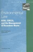 Environmental Law: RCRA, CERCLA, and the Management of Hazardous Waste 1587787180 Book Cover