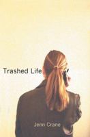Trashed Life 0595298257 Book Cover
