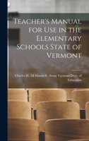 Teacher's Manual for Use in the Elementary Schools State of Vermont 1018894160 Book Cover