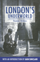 London's Underworld (Anthem Travel Classics) 1511471441 Book Cover