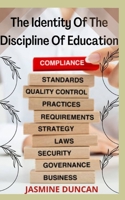 The Identity Of The Discipline Of Education B0B7H91DM5 Book Cover