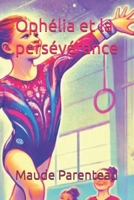 Ophélia et la persévérance (French Edition) B0DR5BKRH7 Book Cover