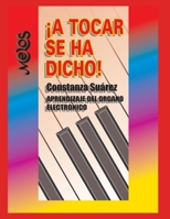 ¡A TOCAR SE HA DICHO!: aprendizaje del organo electrónico (PIANO, TECNICA, METODOS, PARTITURAS DESDE INICIAL A PROFESIONAL) B08CPHFSZM Book Cover