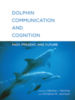 Dolphin Communication and Cognition: Past, Present, and Future 026254962X Book Cover