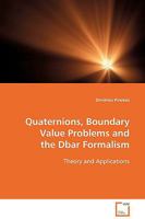 Quaternions, Boundary Value Problems and the Dbar Formalism: Theory and Applications 3639115333 Book Cover