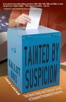 Tainted by Suspicion: The Secret Deals and Electoral Chaos of Disputed Presidential Elections 1941071406 Book Cover