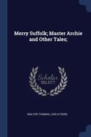 Merry Suffolk; Master Archie and Other Tales; 102276053X Book Cover