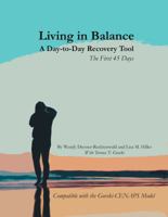 Living in Balance - A Day-to-Day Recovery Tool- The First 45 Days 1734400803 Book Cover