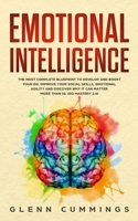 Emotional Intelligence: The Most Complete Blueprint to Develop And Boost Your EQ. Improve Your Social Skills, Emotional Agility and Discover Why it Can Matter More Than IQ. (EQ Mastery 2.0) 1072313375 Book Cover