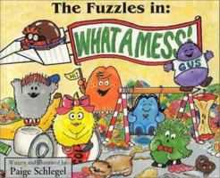 The Fuzzels in: What a Mess 1884083900 Book Cover