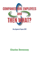 Companies Hire Employees and THEN WHAT?: Plan, Organize & Prepare (POP) 1777405211 Book Cover