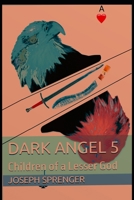 Dark Angel 5: Children of a Lesser God B0CSSYWV9Q Book Cover