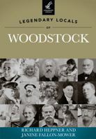 Legendary Locals of Woodstock 1467100676 Book Cover