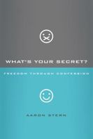 What's Your Secret?: Freedom through Confession 1434702308 Book Cover