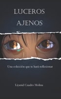 Luceros Ajenos: Una colección que te hará reflexionar (Spanish Edition) 1674522266 Book Cover