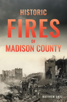Historic Fires of Madison County (Disaster) 1467157783 Book Cover