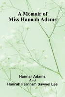 A memoir of Miss Hannah Adams 9374590603 Book Cover