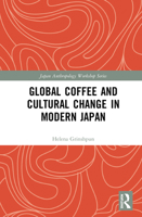 Global Coffee and Cultural Change in Modern Japan 0367533944 Book Cover