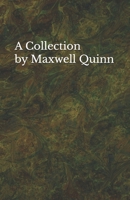 A Collection by Maxwell Quinn B0CDFJQMD5 Book Cover