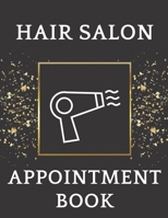 Hair Salon Appointment Book: Daily Appointment Book 1657362612 Book Cover