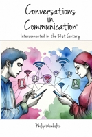 Conversations In Communication: Interconnected in the 21st Century 196340307X Book Cover