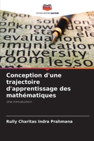 Conception d'une trajectoire d'apprentissage des mathématiques: Une introduction (French Edition) 6207671945 Book Cover