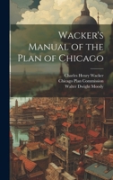 Wacker's Manual of the Plan of Chicago 1013580141 Book Cover