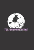 Yes, I Can Drive a Stick: Zauberbuch zum Eintragen f�r Hexen, Wikkane, Magier, Druiden und andere New-Age-Zauberpraktizierende. Grimoire A5 -120 gestaltete Seiten f�r Rituale, Zauber und Rezepte. Matt 107772988X Book Cover