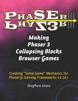 Making Phaser 3 Collapsing Blocks Browser Games: Creating “Same Game” Mechanics for Phaser.js Gaming Frameworks v3.16+ B08NVL6D36 Book Cover