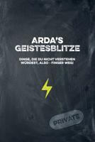 Arda's Geistesblitze - Dinge, die du nicht verstehen w�rdest, also - Finger weg! Private: Cooles Notizbuch ca. A5 f�r alle M�nner 108 Seiten mit Punkteraster 1074799615 Book Cover