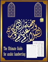 The Ultimate Guide for Arabic handwrting: Master the arabic alphabet,a handwriting practice workbook:learn how to read and write:Alif Baa/read and ... standard Arabic Script B09MYVYKLT Book Cover