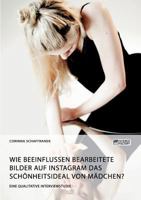 Wie Beeinflussen Bearbeitete Bilder Auf Instagram Das Schönheitsideal Von Mädchen? (German Edition) 3956877179 Book Cover