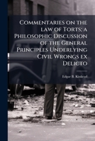 Commentaries on the law of torts; a philosophic discussion of the general principles underlying civil wrongs ex delicto 117179570X Book Cover
