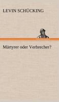 Märtyrer oder Verbrecher? 8027319900 Book Cover