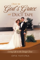 Only by God's Grace and Duct Tape B0FBFB6RV4 Book Cover