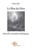 Le Plan de Dieu: Nouvelle orientation théologique (French Edition) 2332850678 Book Cover