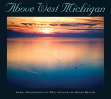 Above West Michigan: Aerial Photography of West Michigan 0472116401 Book Cover