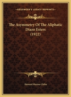 The Asymmetry Of The Aliphatic Diazo Esters 1145590861 Book Cover