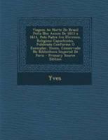 Viagem Ao Norte Do Brasil Feita Nos Annos De 1613 a 1614, Pelo Padre Ivo D'evreux, Religioso Capuchinho, Publicada Conforme O Exemplar, Unico, ... Imperial De Pariz 1021748897 Book Cover