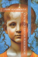 CUATRO CUENTOS PEREGRINOS (Ventana Azul) (Spanish Edition) B0CLVMCBDR Book Cover