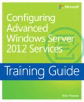 Training Guide: Configuring Advanced Windows Server 2012 Services 0735674256 Book Cover