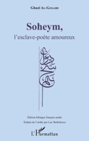 Soheym, l'esclave-poète amoureux: Edition bilingue français-arabe (French Edition) 2343142769 Book Cover