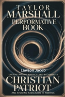 Taylor Marshall Performative Book: Understanding America and becoming a CHRISTIAN PATRIOT and avoiding radicalism in America B0FPSTJP9C Book Cover