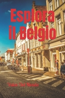 Esplora il Belgio: Guida Turistica alle Meraviglie del Cuore d'Europa B0CTPXVV6Z Book Cover