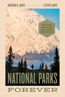 National Parks Forever: Fifty Years of Fighting and a Case for Independence 0226819086 Book Cover