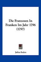 Die Franzosen In Franken Im Jahr 1796 (1797) 1104858657 Book Cover