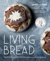 Living Bread: Tradition and Innovation in Artisan Bread Making 0735213836 Book Cover
