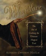 Wandlore: The Art of Crafting the Ultimate Magical Tool 073872002X Book Cover